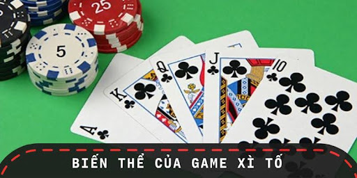 Một số các biến thể của tựa game xì tố trực tuyến hiện nay