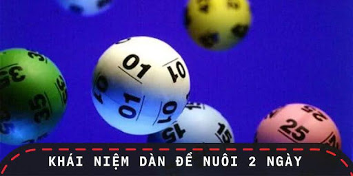 Tìm hiểu thông tin về dàn đề nuôi 2 ngày trong lô đề