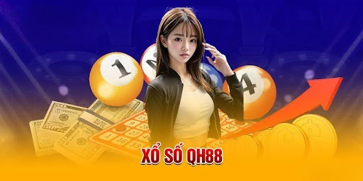 Xổ số QH88 là sảnh game bạn nên trải nghiệm khi tham gia cá cược